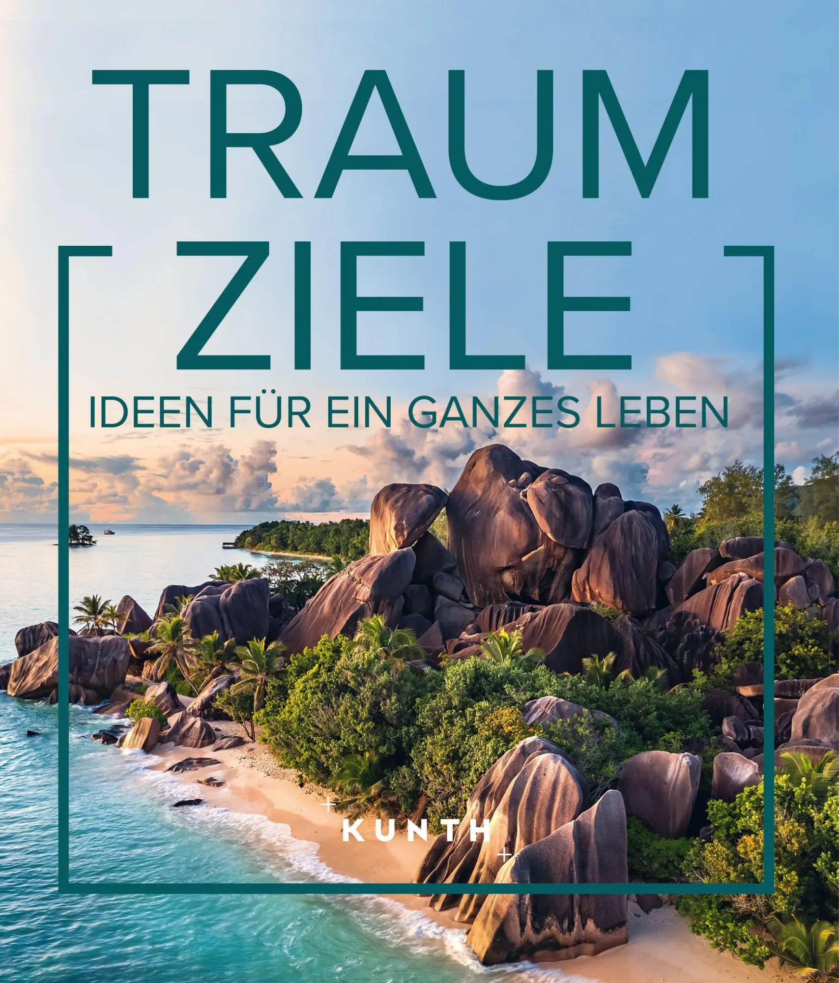 Cover: 9783969652084 | KUNTH Bildband Traumziele | Ideen für ein ganzes Leben | Kunth Verlag