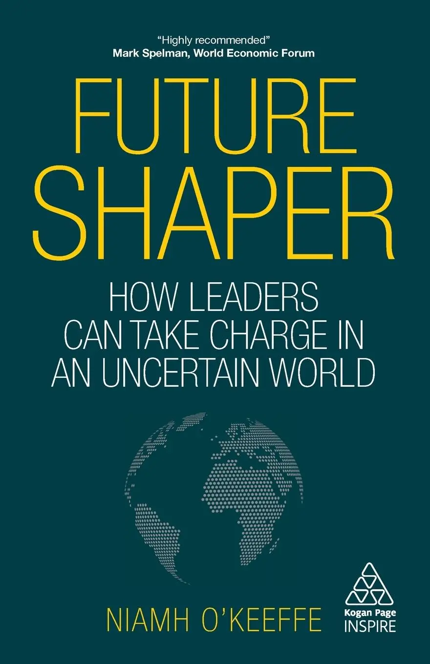 Cover: 9781789662184 | Future Shaper | How Leaders Can Take Charge in an Uncertain World
