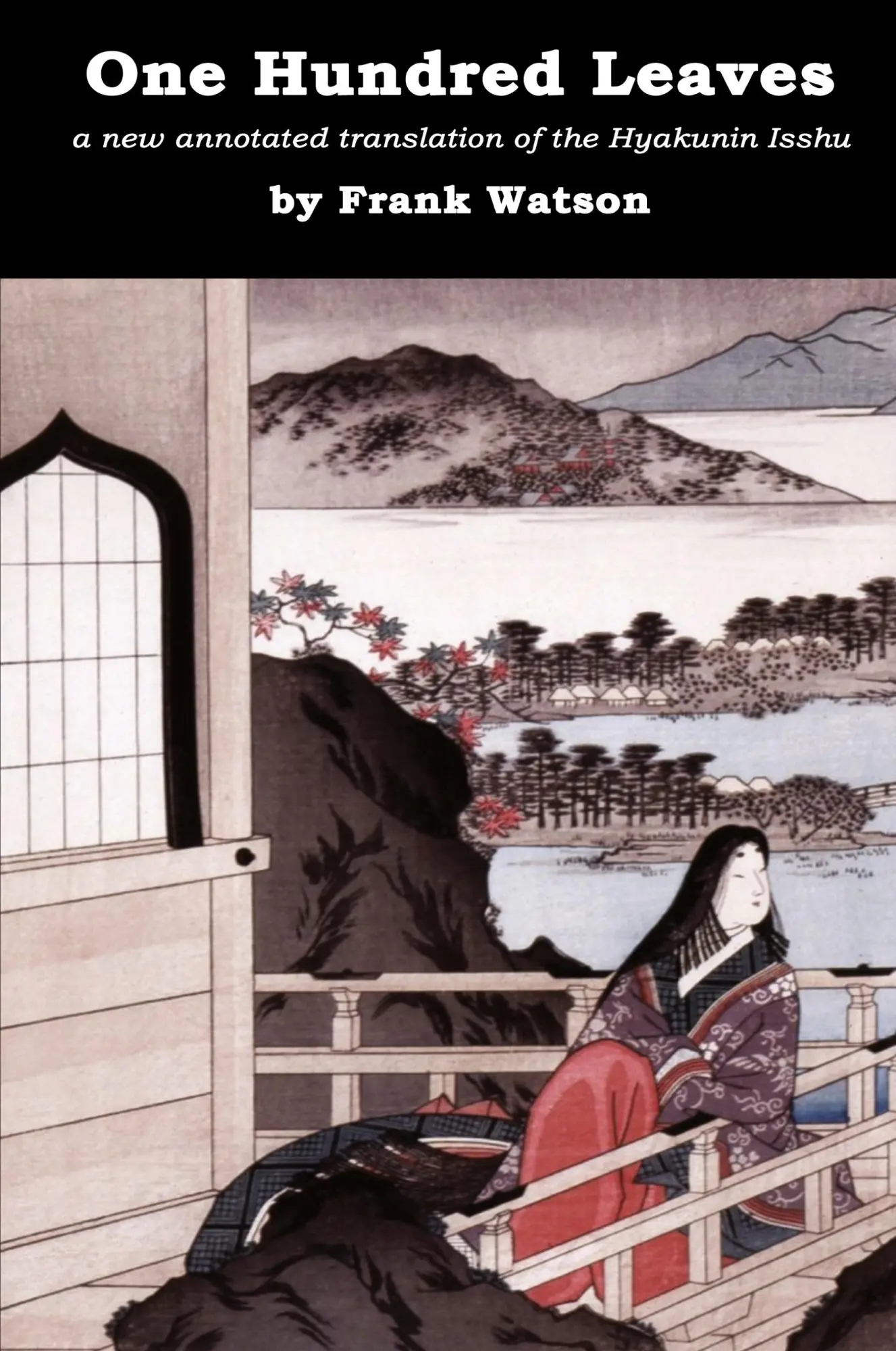 Cover: 9781939832184 | One Hundred Leaves | A new annotated translation of the Hyakunin Isshu