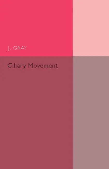 Cover: 9781107502284 | Ciliary Movement | J. Gray | Taschenbuch | Kartoniert / Broschiert