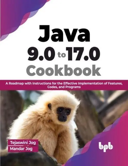 Cover: 9789355512284 | Java 9.0 to 17.0 Cookbook | Tejaswini Jog (u. a.) | Taschenbuch | 2022