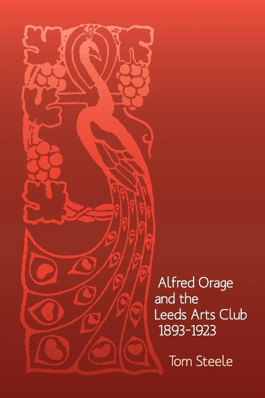 Cover: 9780954452384 | Alfred Orage and the Leeds Arts Club 1893 - 1923 | Tom Steele | Buch
