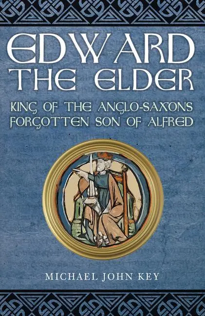 Cover: 9781398112384 | Edward the Elder | King of the Anglo-Saxons, Forgotten Son of Alfred