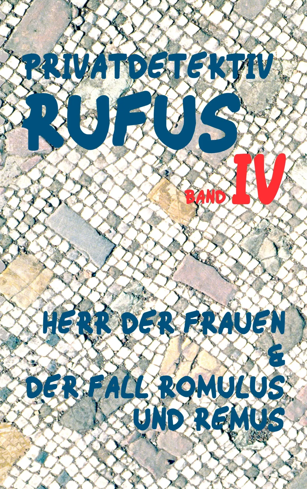 Cover: 9783744892384 | Privatdetektiv Rufus IV | Herr der Frauen &amp; Der Fall Romulus und Remus