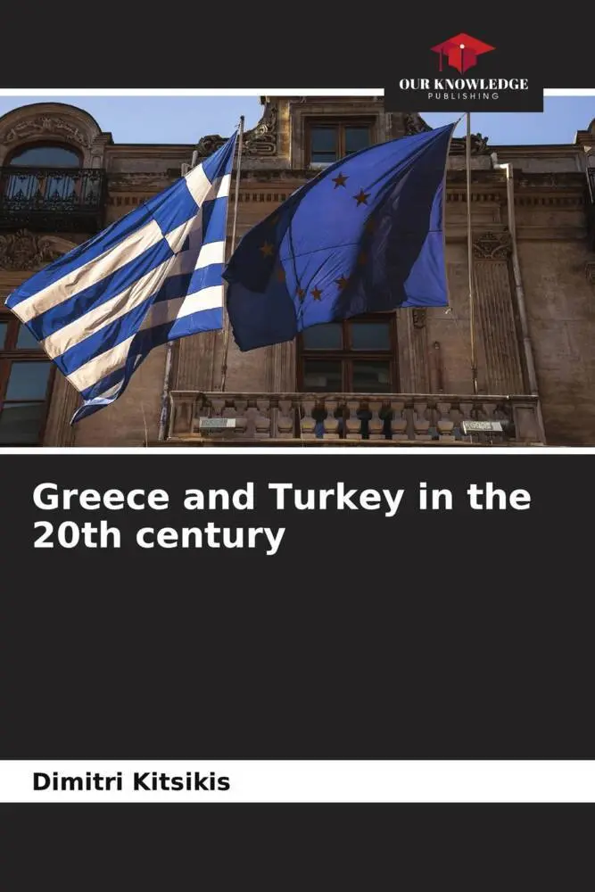 Cover: 9786203702484 | Greece and Turkey in the 20th century | Dimitri Kitsikis | Taschenbuch