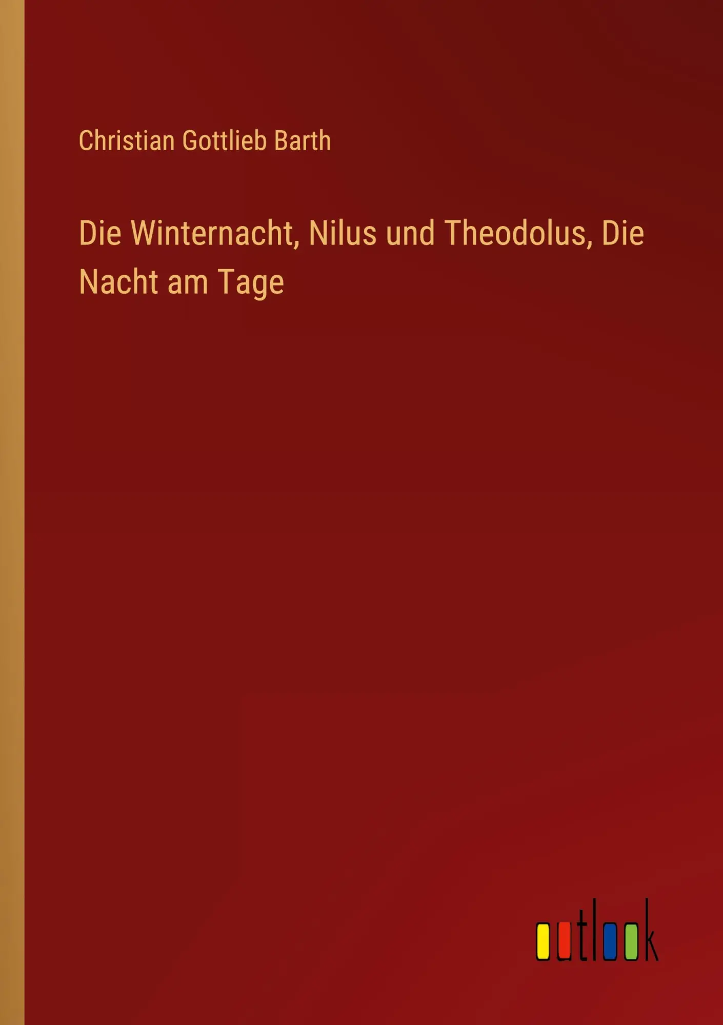 Cover: 9783368502584 | Die Winternacht, Nilus und Theodolus, Die Nacht am Tage | Barth | Buch