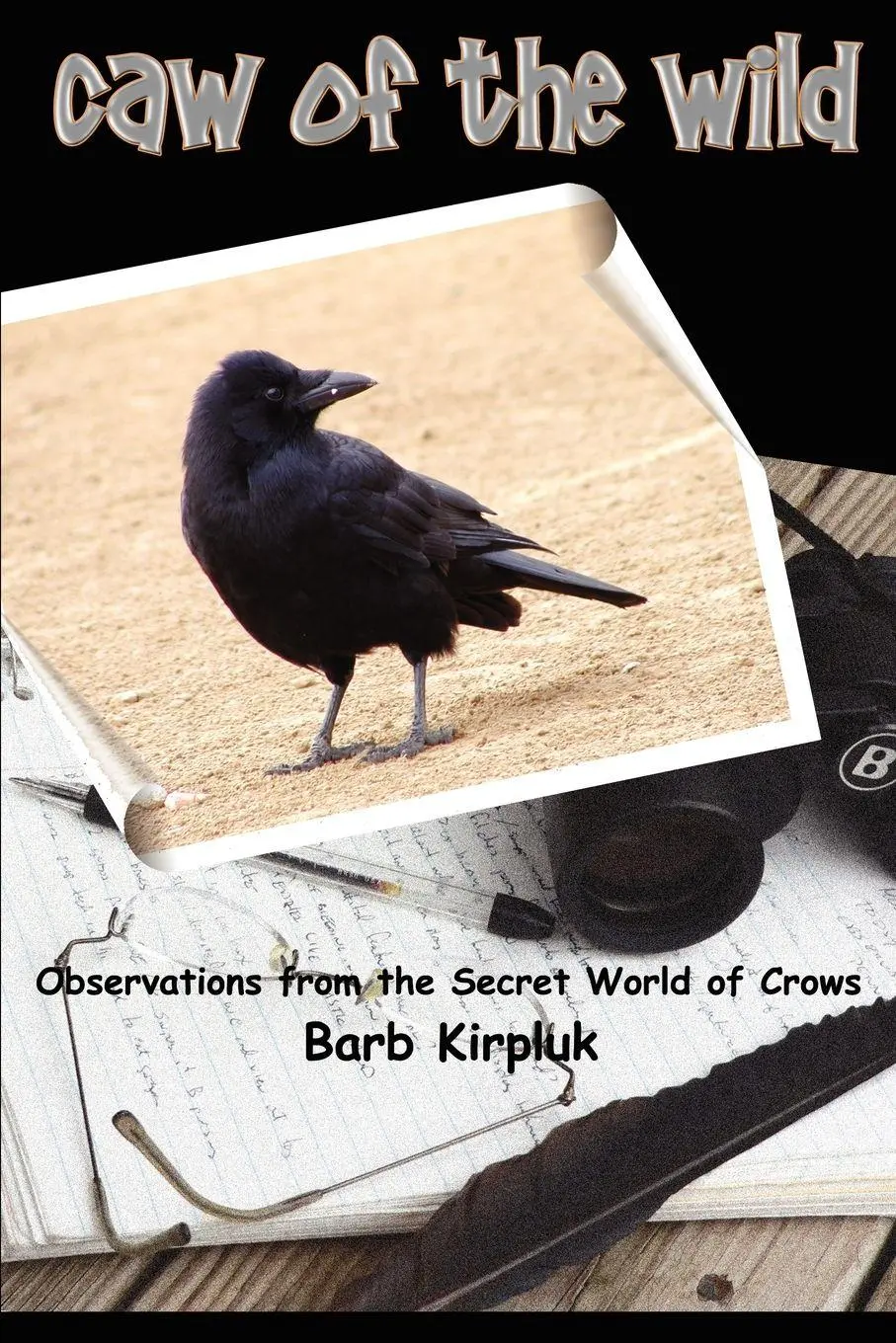 Cover: 9780595362684 | Caw of the Wild | Observations from the Secret World of Crows | Buch