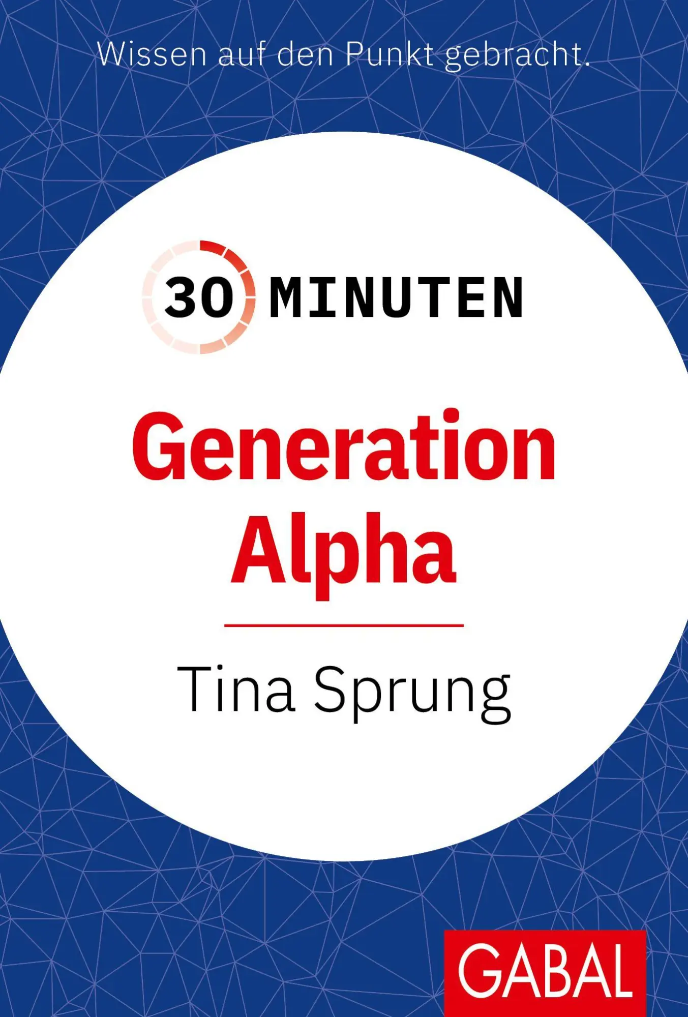 Cover: 9783967392784 | 30 Minuten Generation Alpha | Tina Sprung | Taschenbuch | 96 S. | 2026