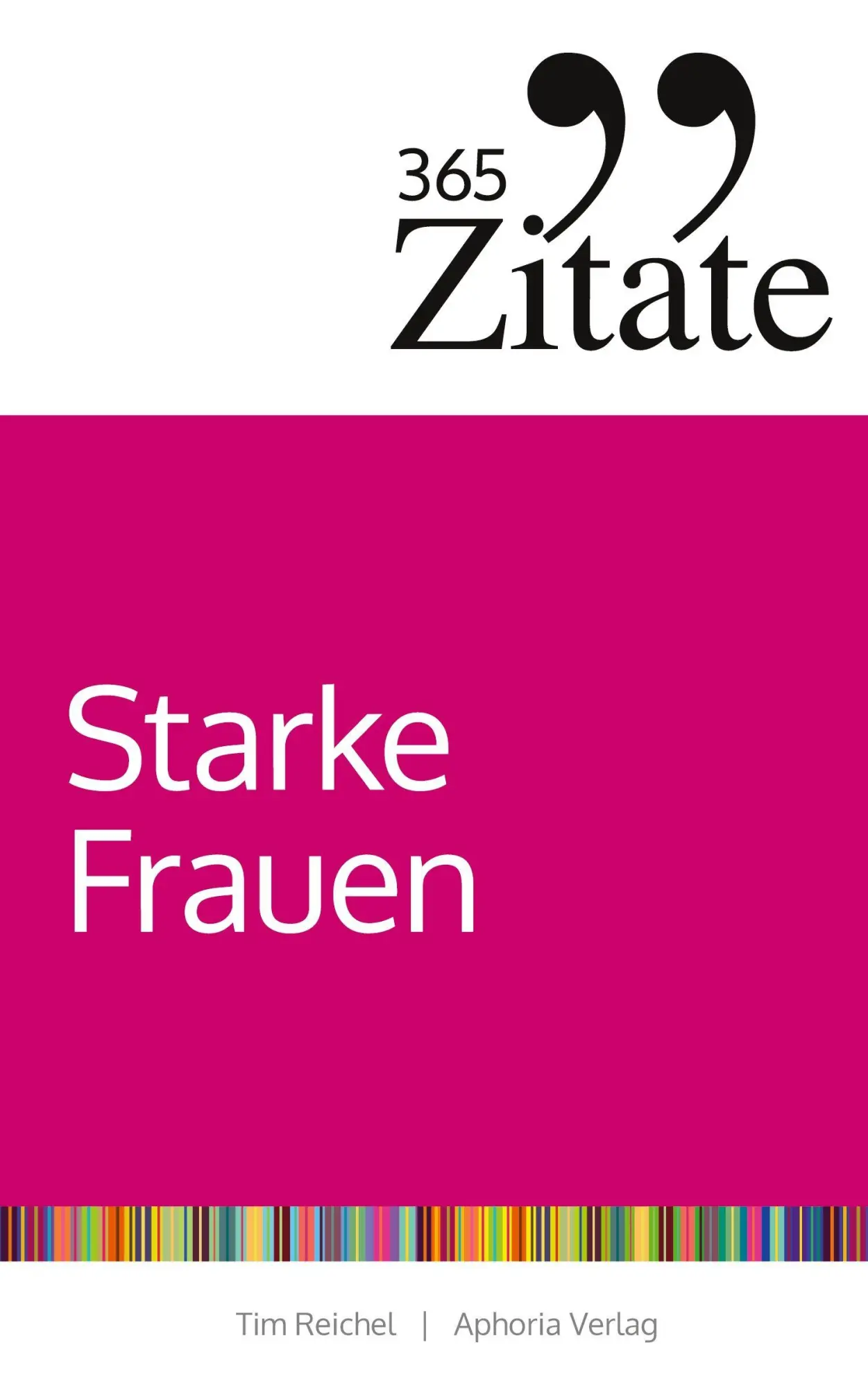 Cover: 9783985972784 | 365 Zitate für starke Frauen | Tim Reichel | Taschenbuch | 365 Zitate