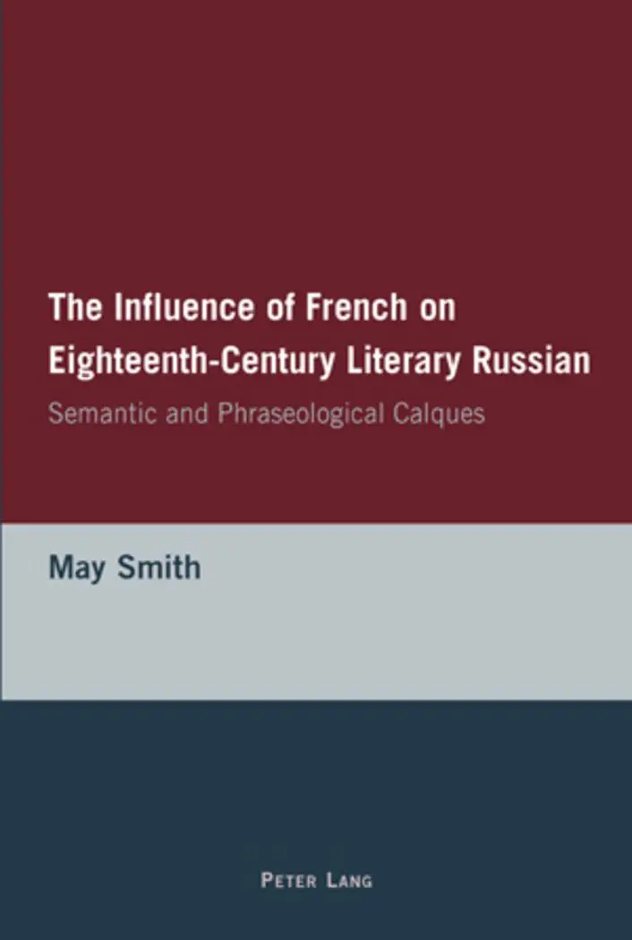 The Influence of French on Eighteenth-Century Literary Russian: Semantic and Phraseological Calques