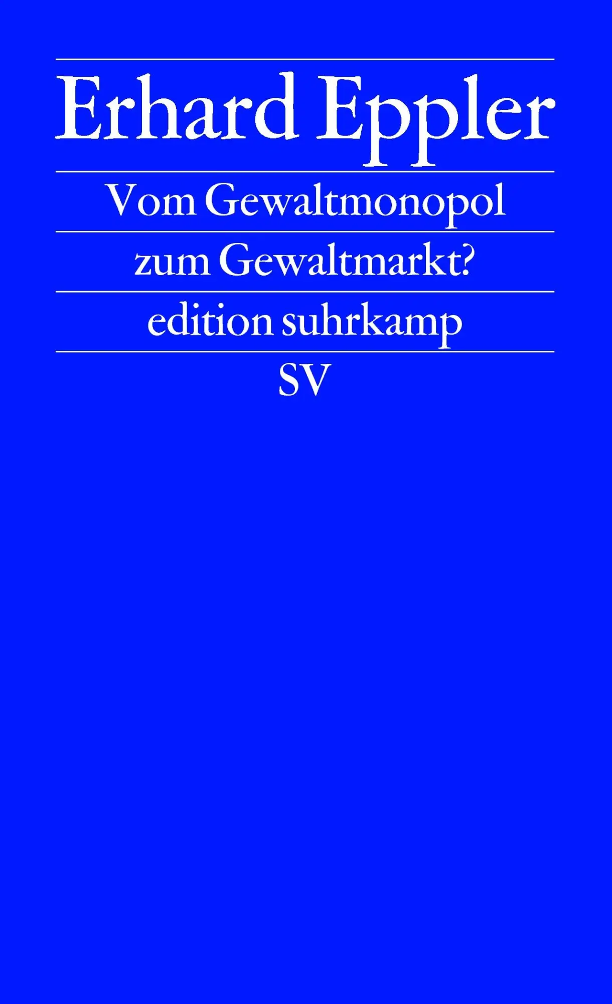 Cover: 9783518122884 | Vom Gewaltmonopol zum Gewaltmarkt? | Erhard Eppler | Taschenbuch