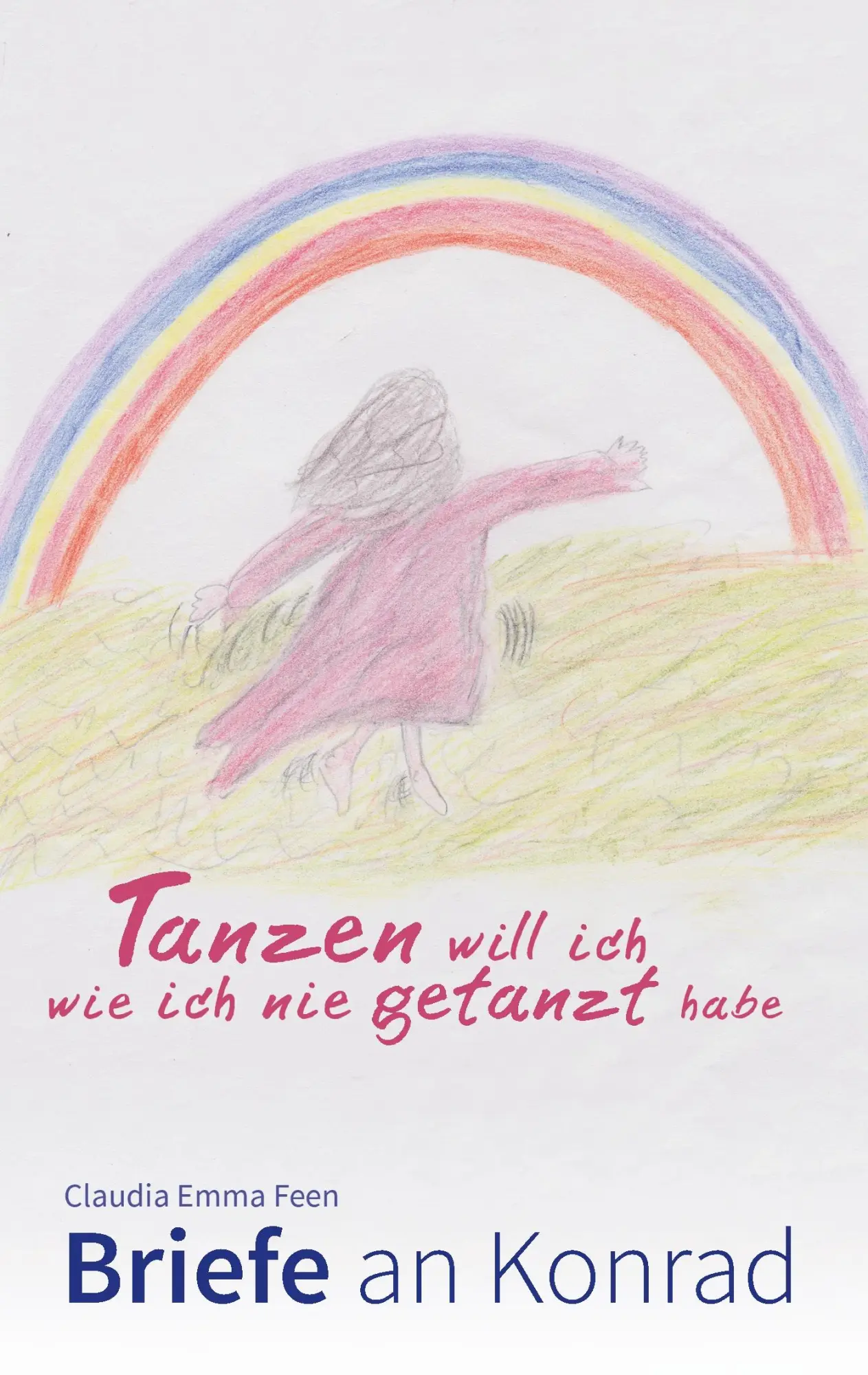 Cover: 9783741252884 | Tanzen will ich, wie ich nie getanzt habe | Briefe an Konrad | Feen