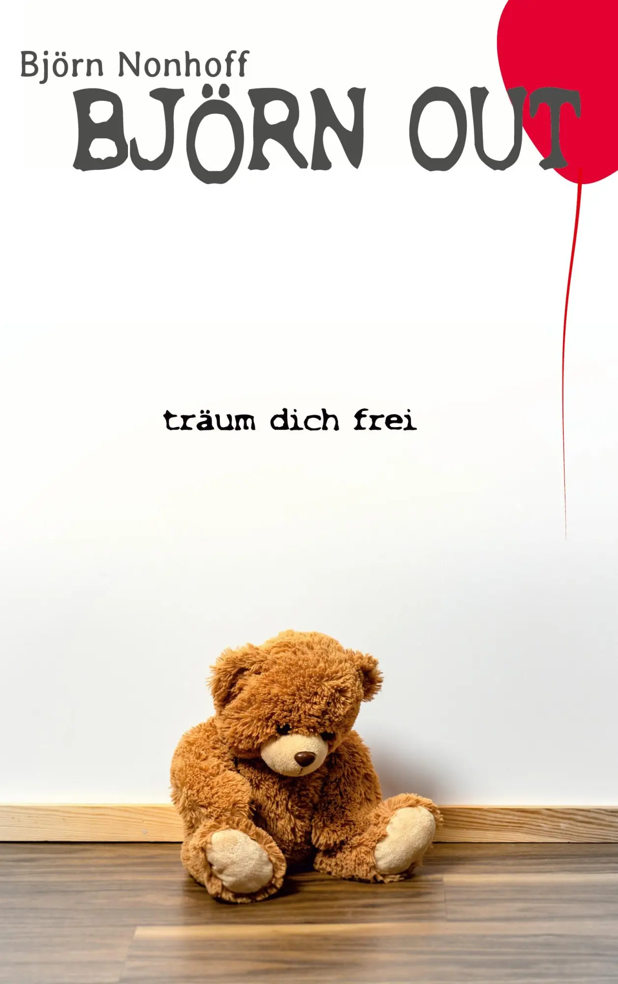 Cover: 9783758322884 | Björn Out | Träum dich frei | Björn Nonhoff | Taschenbuch | 172 S.