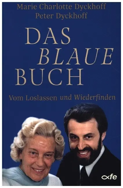 Cover: 9783863572884 | Das blaue Buch | Vom Loslassen und Wiederfinden | Dyckhoff (u. a.)