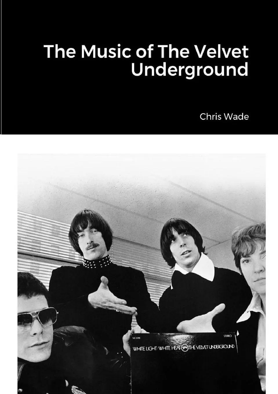 Cover: 9781326492984 | The Music of The Velvet Underground | Chris Wade | Taschenbuch | 2015