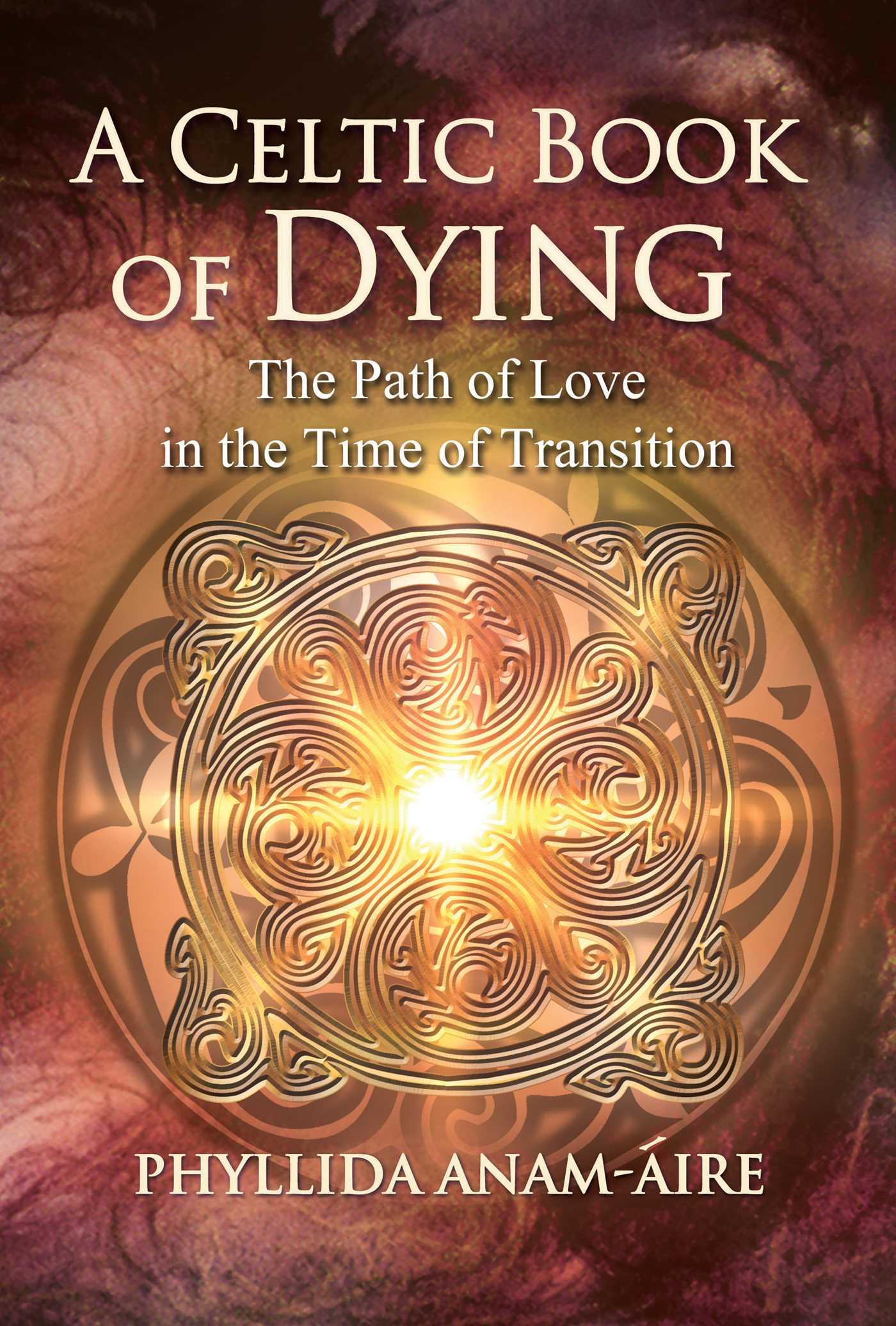 Cover: 9781644112984 | A Celtic Book of Dying | The Path of Love in the Time of Transition