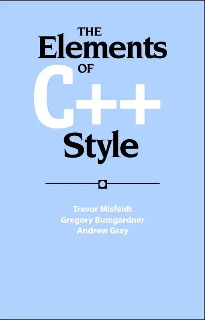 Cover: 9780521893084 | The Elements of C++ Style | Trevor Misfeldt (u. a.) | Taschenbuch Cover: 9780521893084 | The Elements of C++ Style | Trevor Misfeldt (u. a.) | Taschenbuch