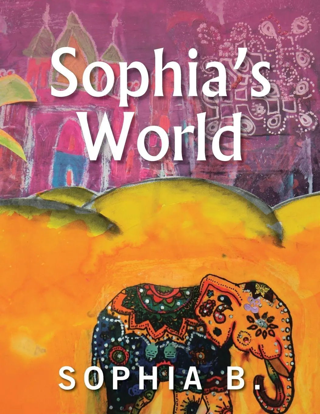 Cover: 9781482883084 | Sophia's World | Sophia B. | Taschenbuch | Kartoniert / Broschiert