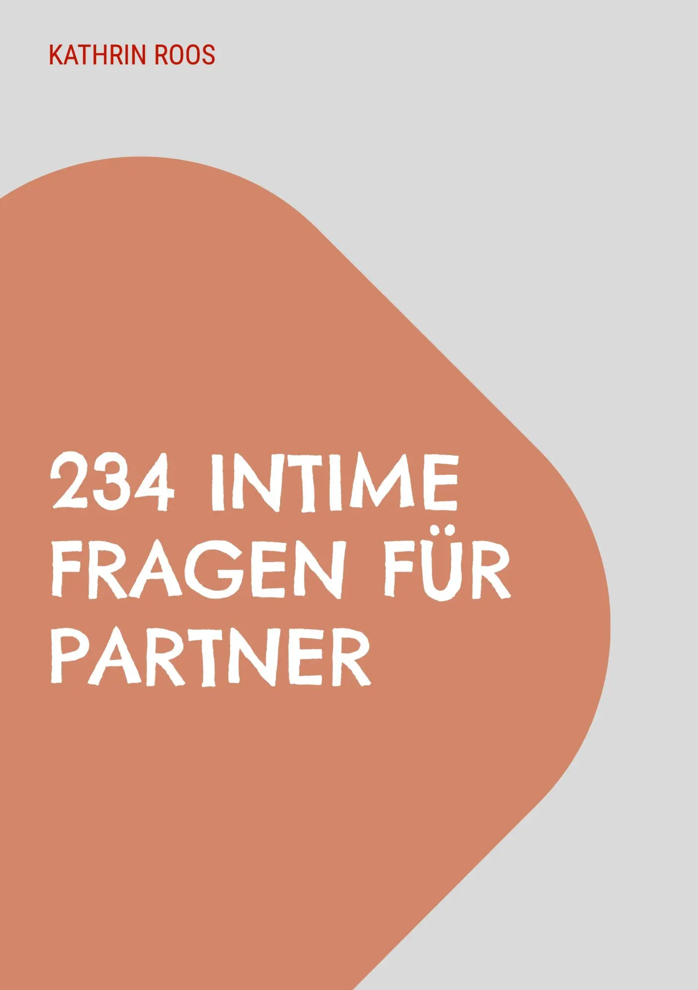 Cover: 9783755783084 | 234 intime Fragen für Partner | Kathrin Roos | Taschenbuch | 48 S.