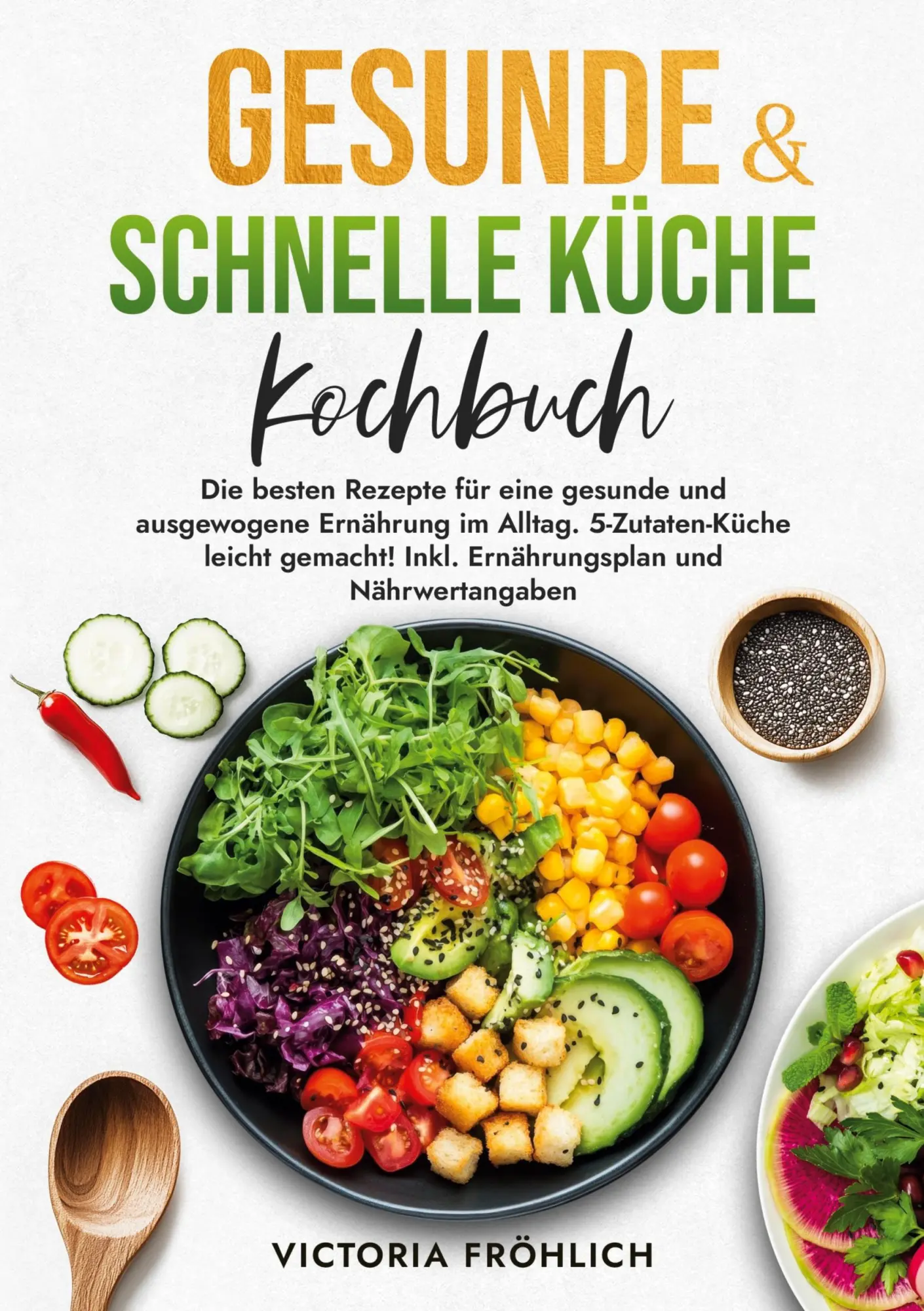 Cover: 9783759293084 | Gesunde &amp; schnelle Küche Kochbuch | Victoria Fröhlich | Taschenbuch
