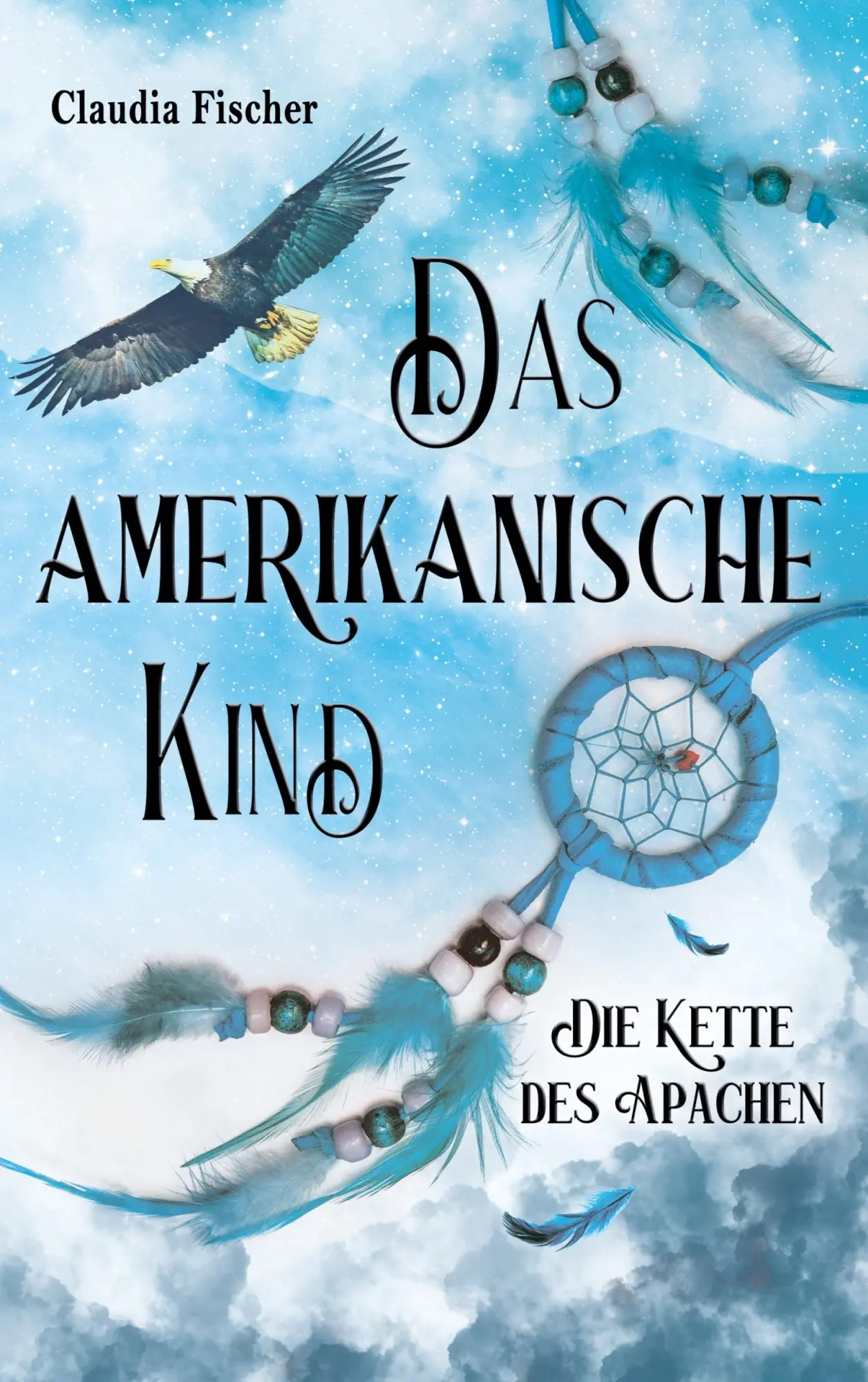 Cover: 9783759733184 | Das amerikanische Kind | Die Kette des Apachen | Claudia Fischer
