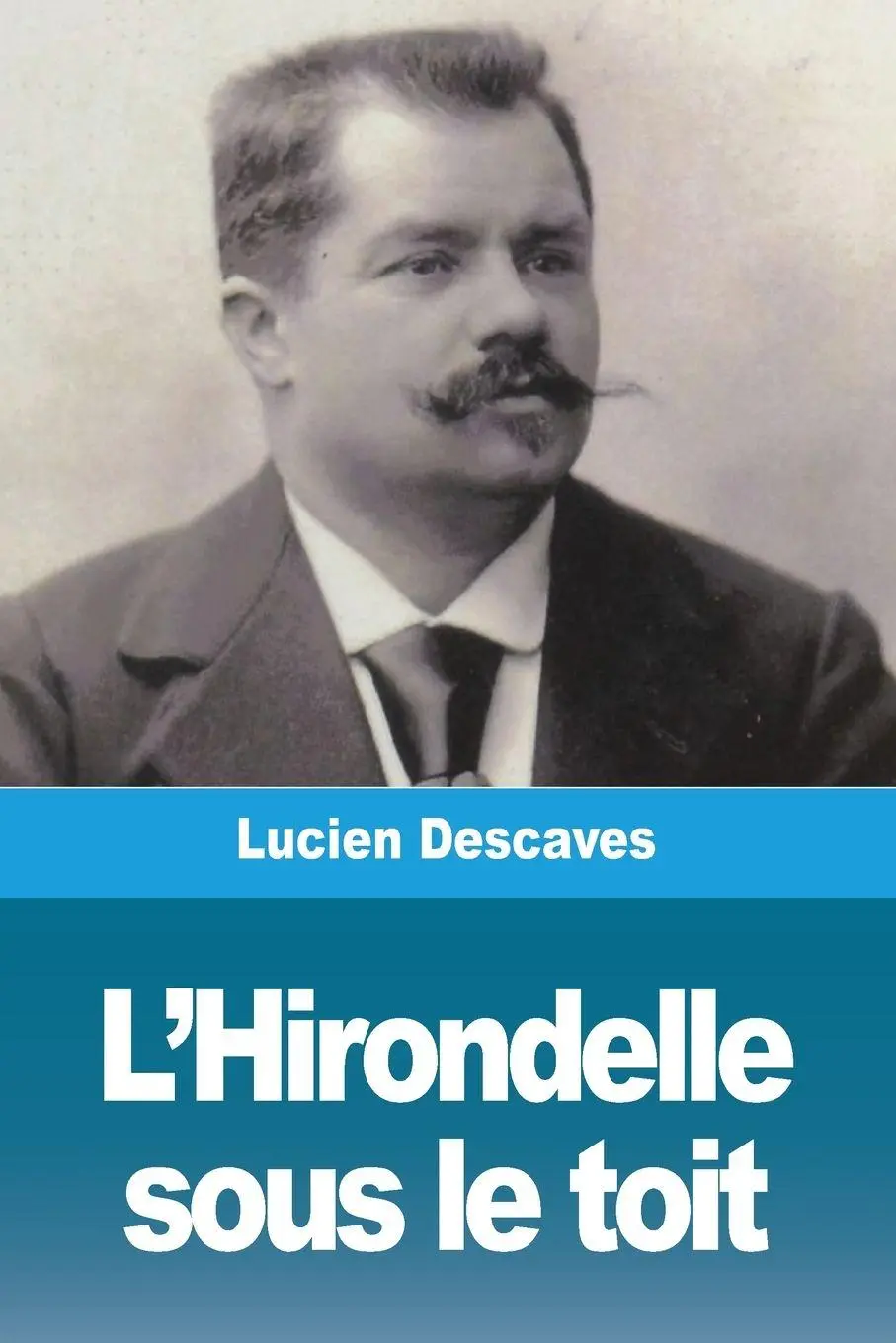 Cover: 9783967873184 | L'Hirondelle sous le toit | Lucien Descaves | Taschenbuch | 2020