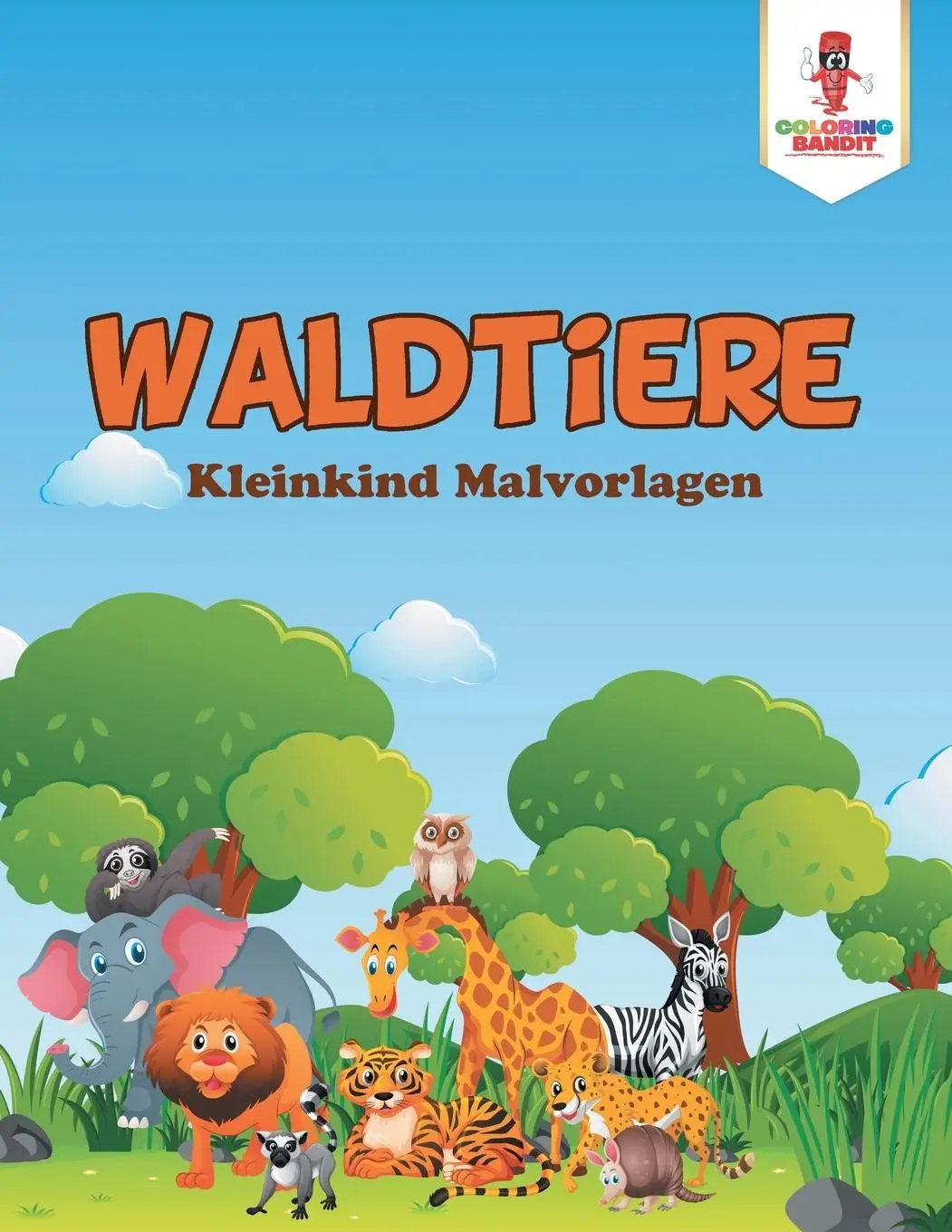 Cover: 9780228213284 | Waldtiere | Kleinkind Malvorlagen | Coloring Bandit | Taschenbuch