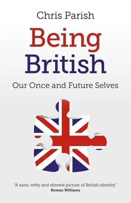 Cover: 9781785353284 | Being British: Our Once and Future Selves | Chris Parish | Taschenbuch