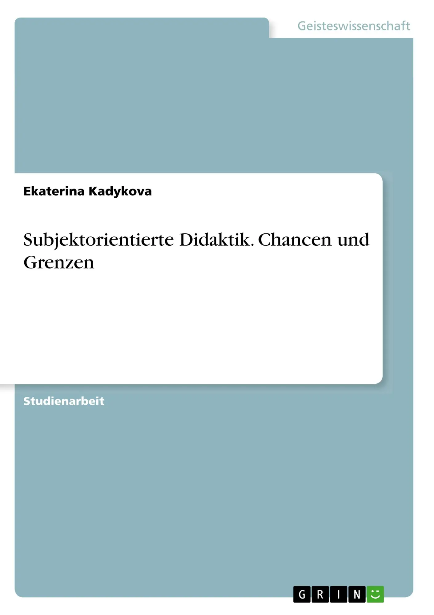 Cover: 9783668573284 | Subjektorientierte Didaktik. Chancen und Grenzen | Ekaterina Kadykova