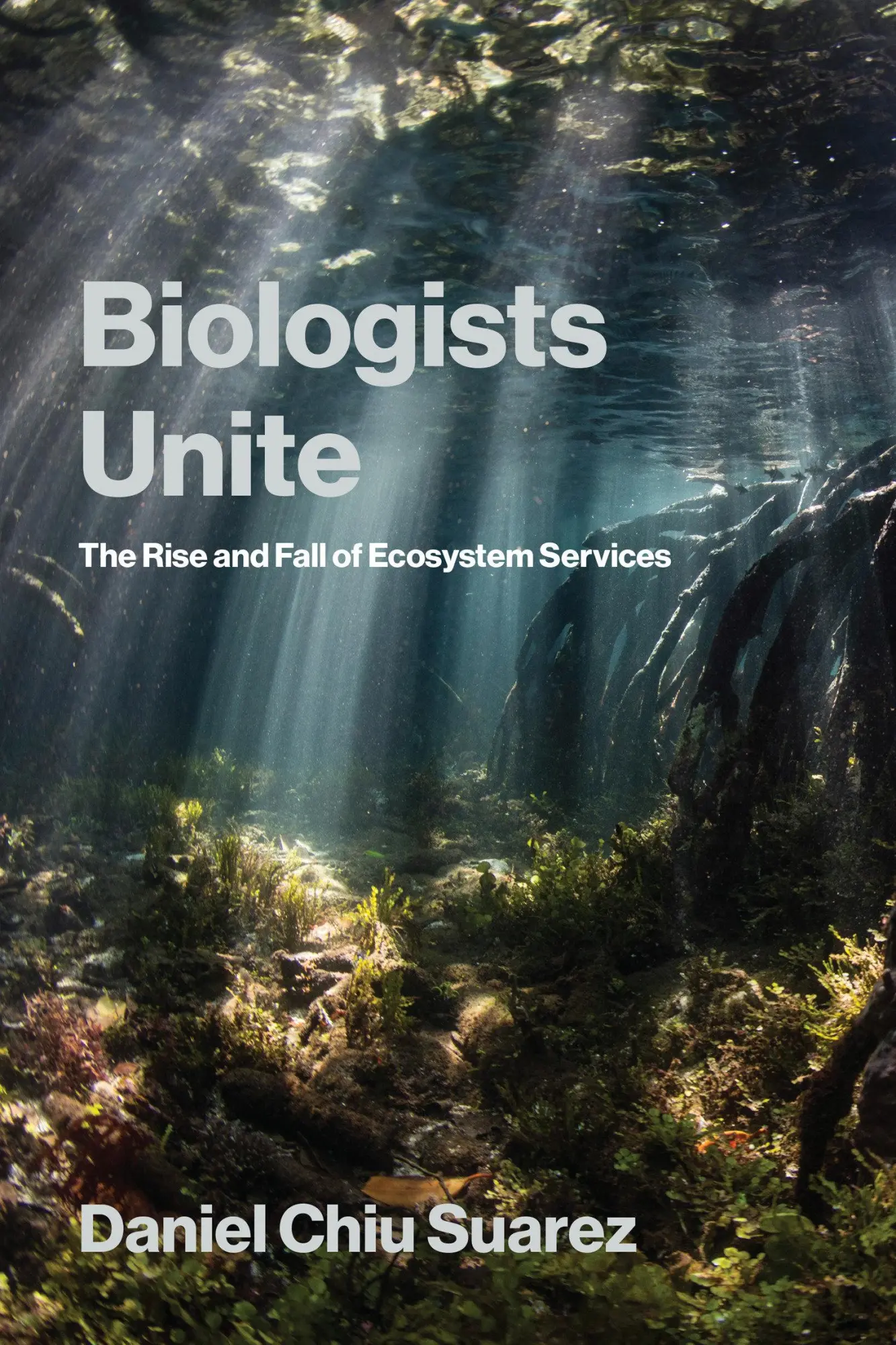 Cover: 9780262553384 | Biologists Unite | The Rise and Fall of Ecosystem Services | Suarez