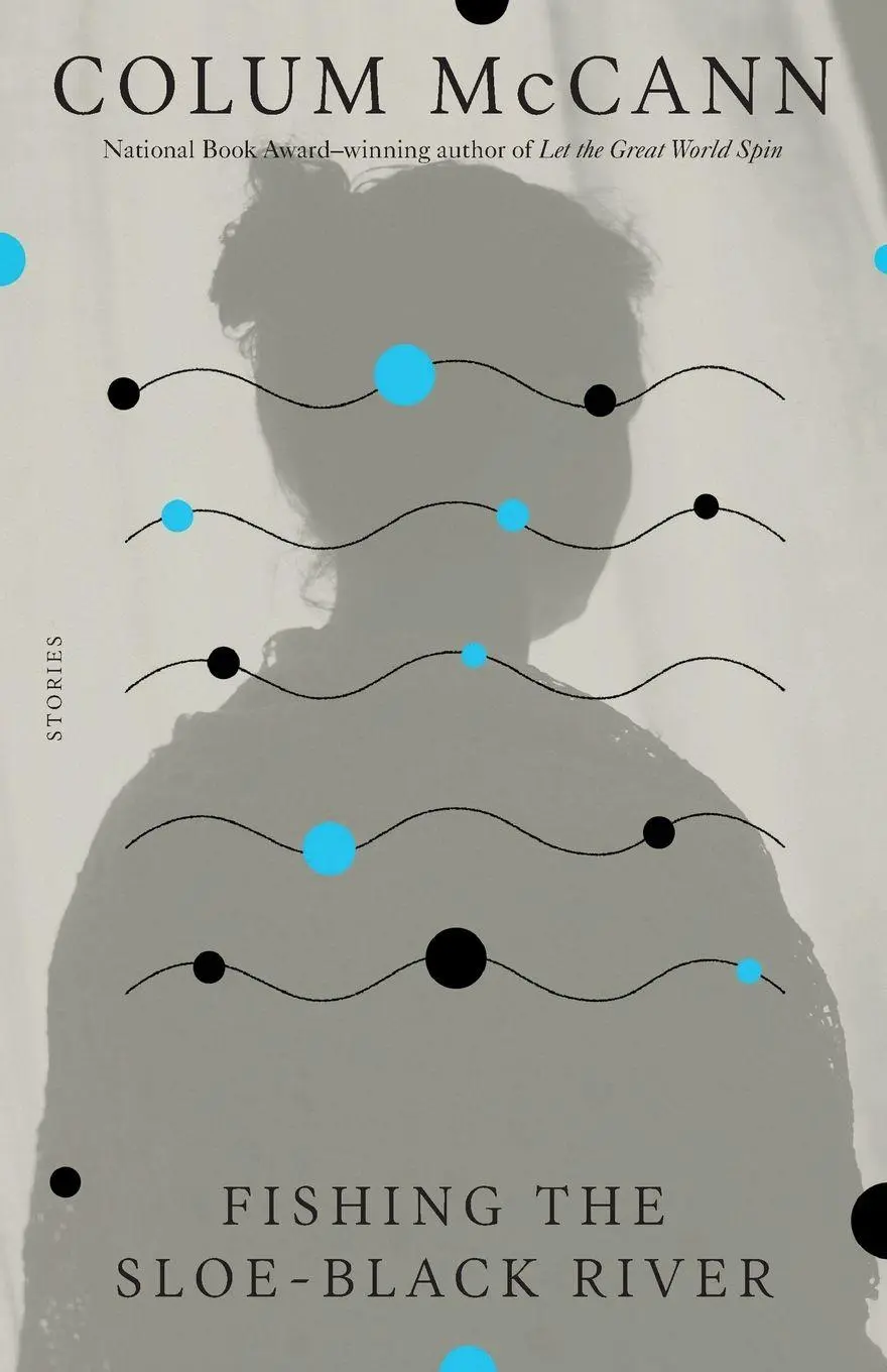 Cover: 9780312423384 | Fishing the Sloe-Black River | Stories | Colum McCann | Taschenbuch