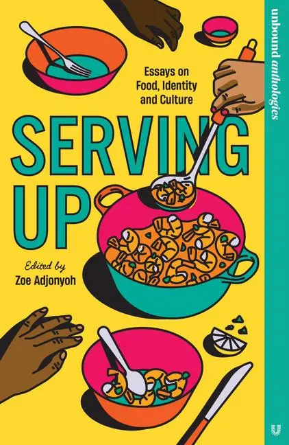 Cover: 9781800183384 | Serving Up | Essays on food, identity and culture | Zoe Adjonyoh