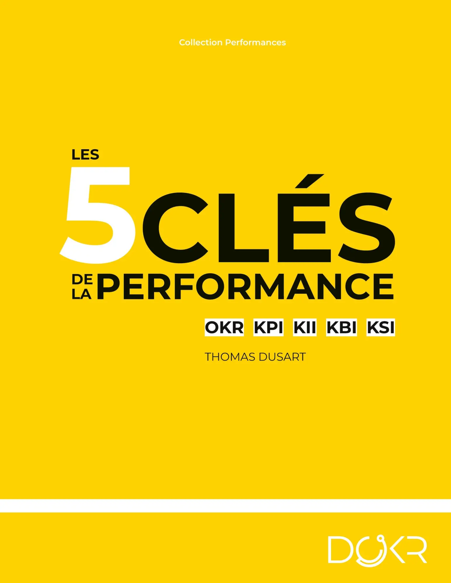 Cover: 9782322503384 | Les 5 clés de la performance | OKR KPI KII KBI KSI | Thomas Dusart