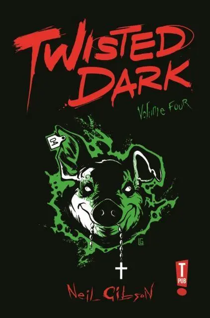 Cover: 9780956943484 | Twisted Dark, Volume 4 | Neil Gibson | Taschenbuch | Englisch | 2015