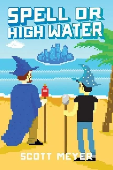 Cover: 9781477823484 | Meyer, S: Spell or High Water | Scott Meyer | Taschenbuch | Magic 2.0