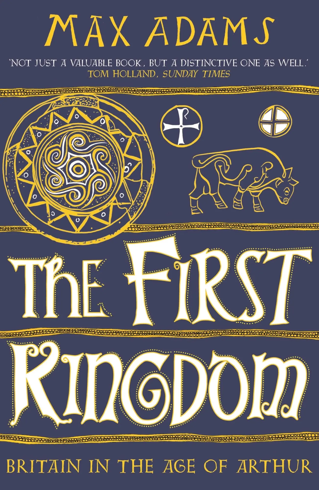 Cover: 9781788543484 | The First Kingdom | Britain in the Age of Arthur | Max Adams | Buch