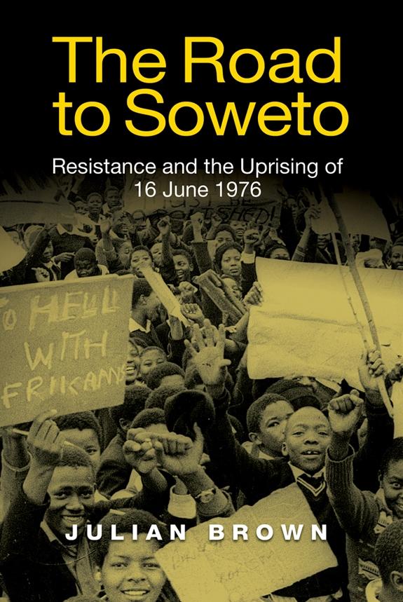 Cover: 9781847013484 | The Road to Soweto | Resistance and the Uprising of 16 June 1976