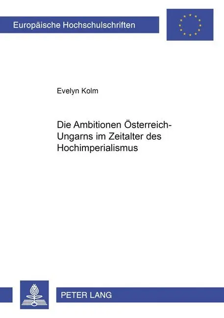 Cover: 9783631373484 | Die Ambitionen Österreich-Ungarns im Zeitalter des Hochimperialismus