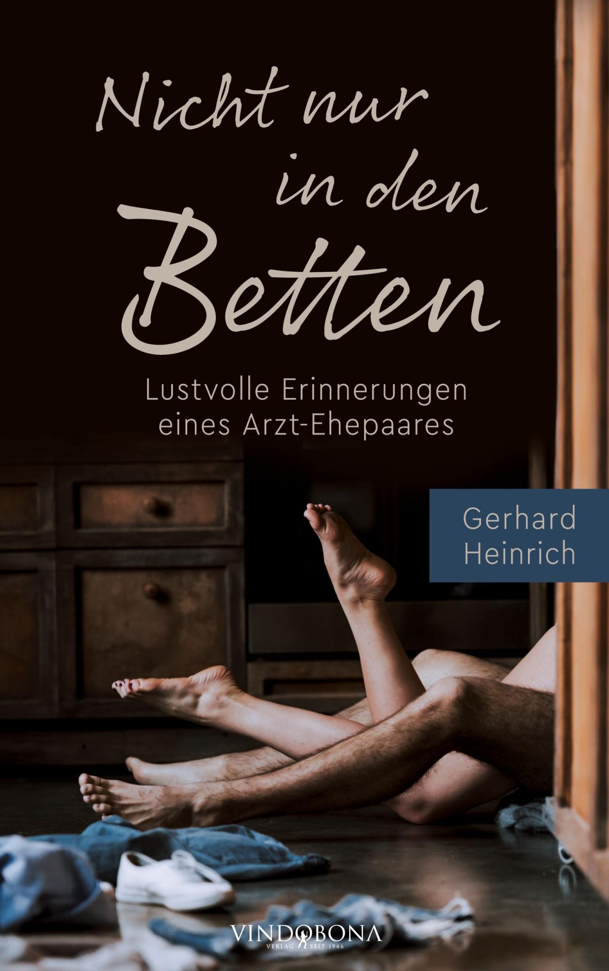 Cover: 9783949263484 | Nicht nur in den Betten | Lustvolle Erinnerungen eines Arzt-Ehepaares