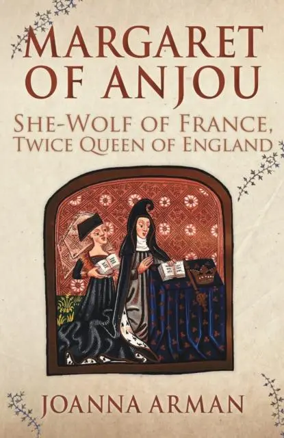 Cover: 9781445683584 | Margaret of Anjou | She-Wolf of France, Twice Queen of England | Arman