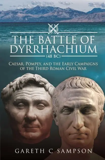 Cover: 9781526793584 | The Battle of Dyrrhachium (48 BC) | Gareth C Sampson | Buch | Gebunden