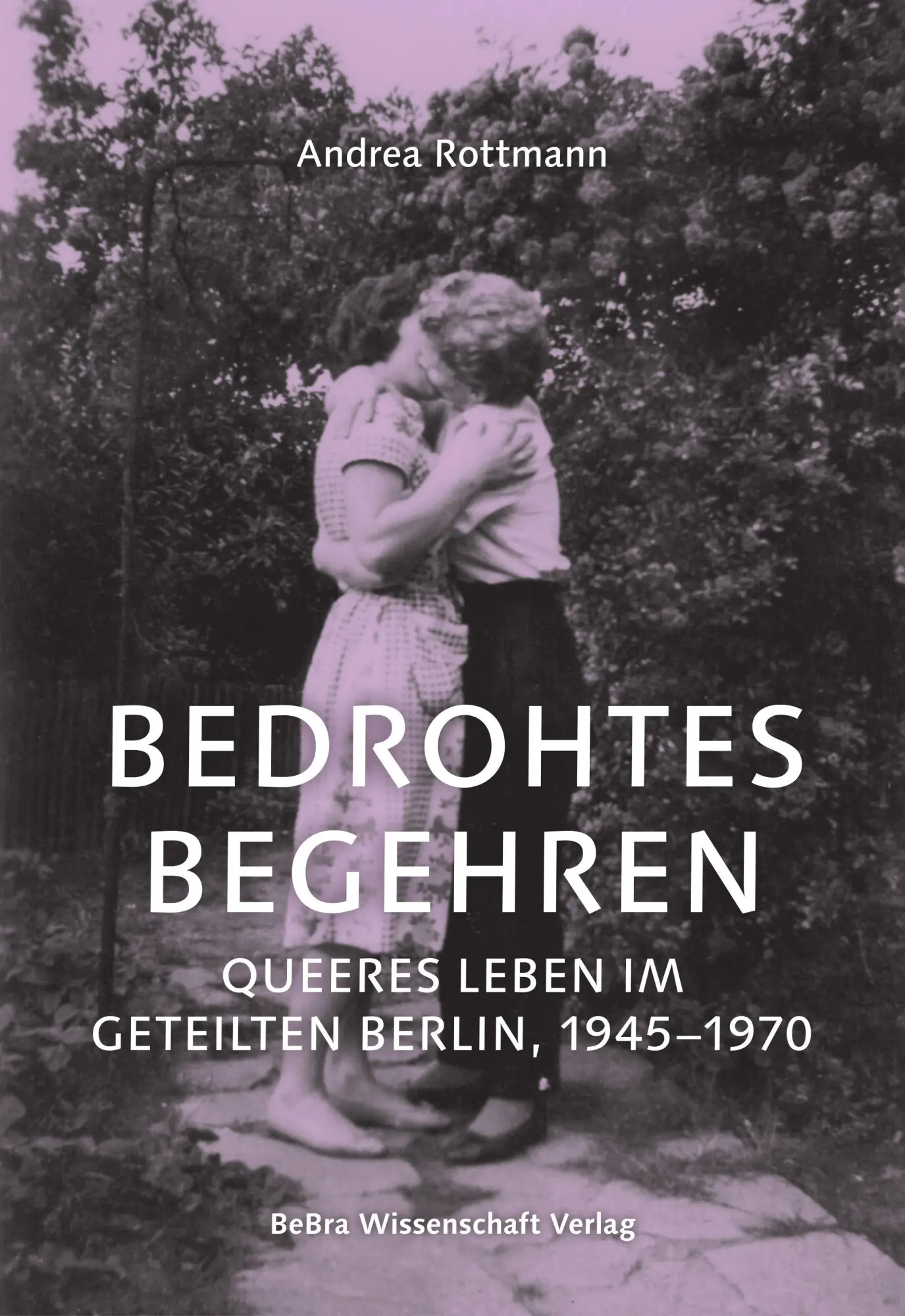 Cover: 9783954103584 | Bedrohtes Begehren | Queeres Leben im geteilten Berlin, 1945-1970