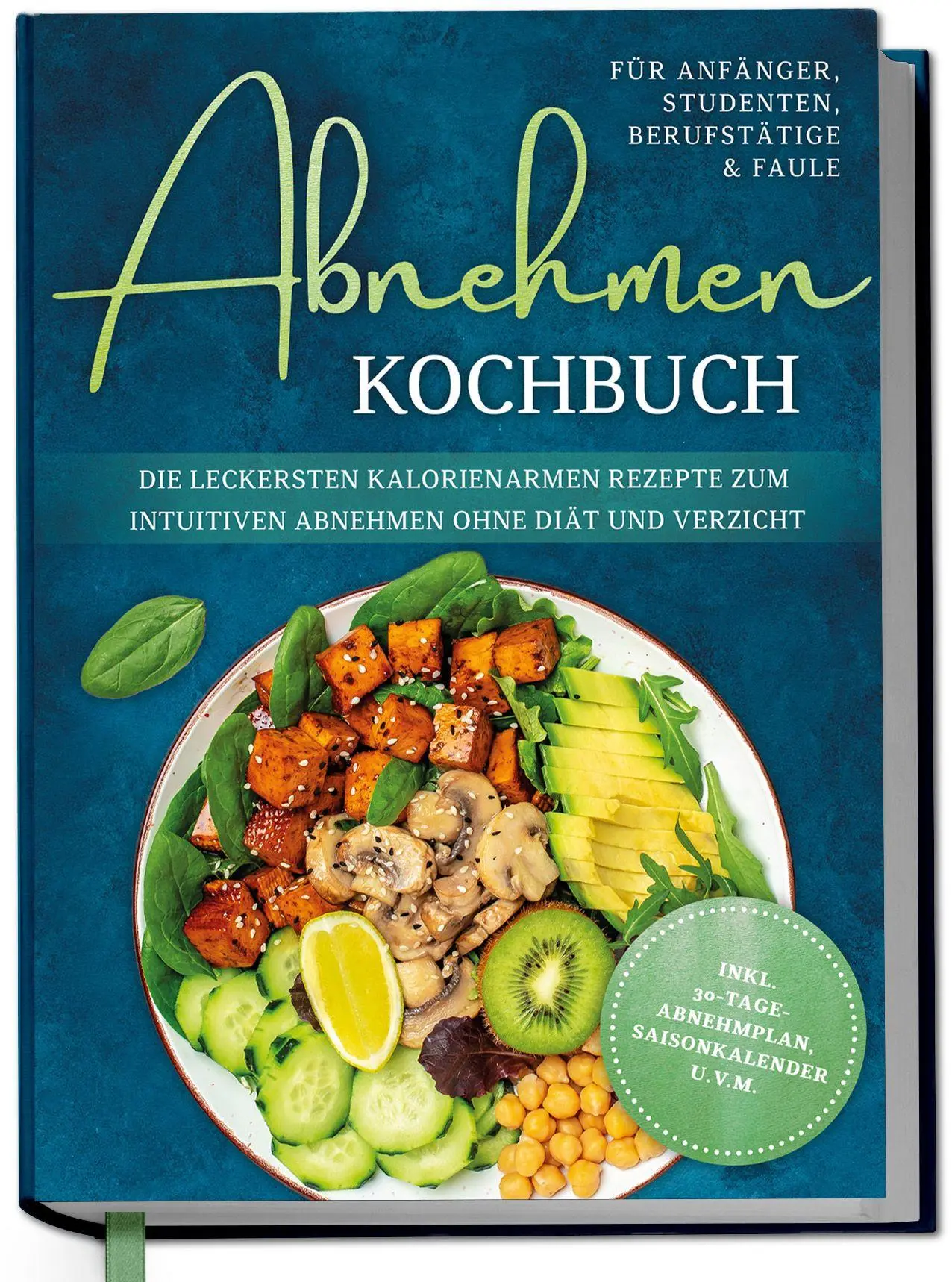 Cover: 9783757633684 | Abnehmen Kochbuch für Anfänger, Studenten, Berufstätige &amp; Faule:...
