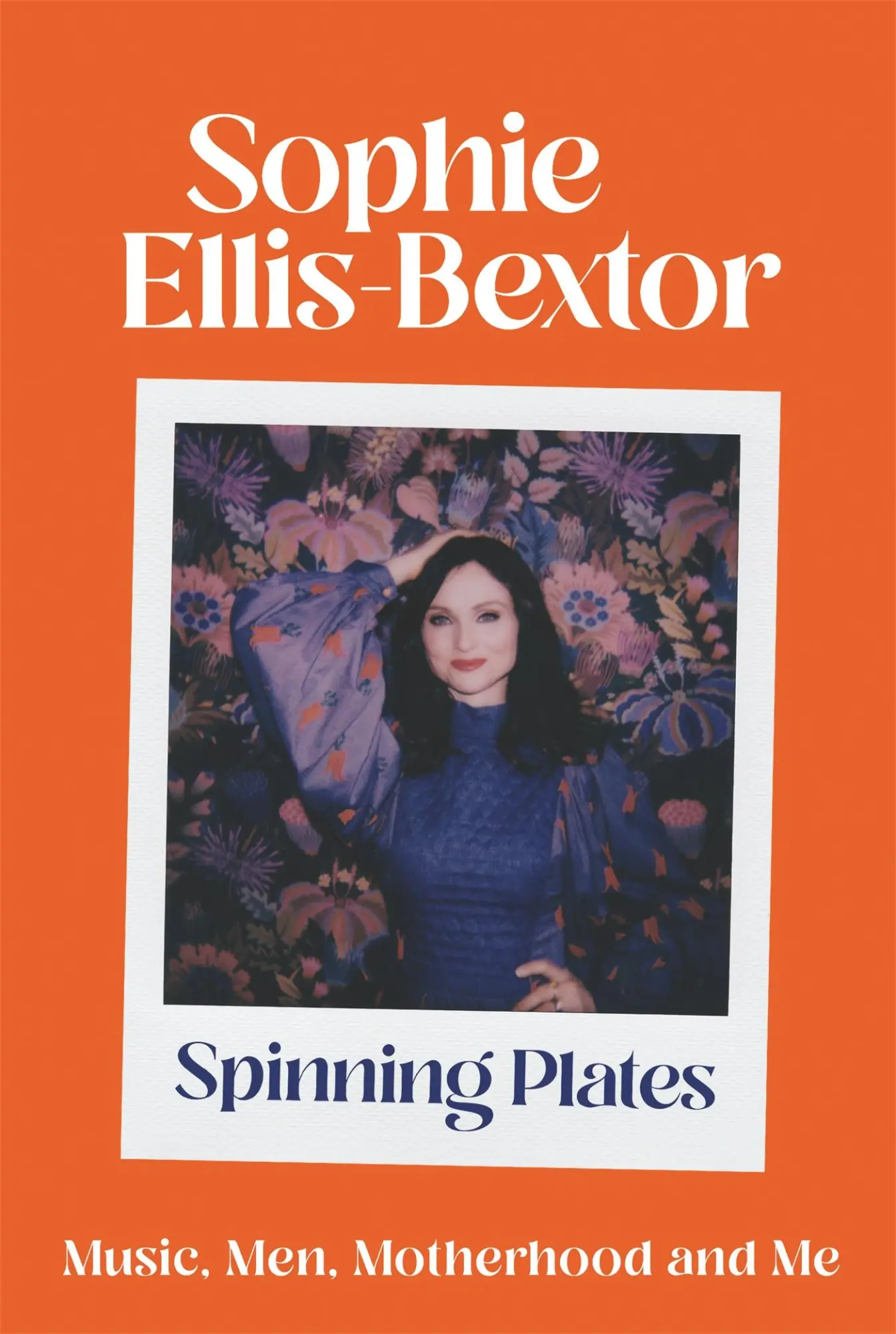 Cover: 9781529363784 | Spinning Plates | SOPHIE ELLIS-BEXTOR talks Music, Men and Motherhood