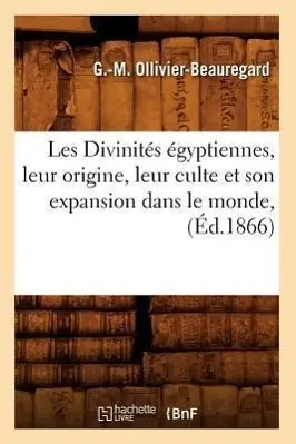 Cover: 9782012693784 | Les Divinités Égyptiennes, Leur Origine, Leur Culte Et Son...