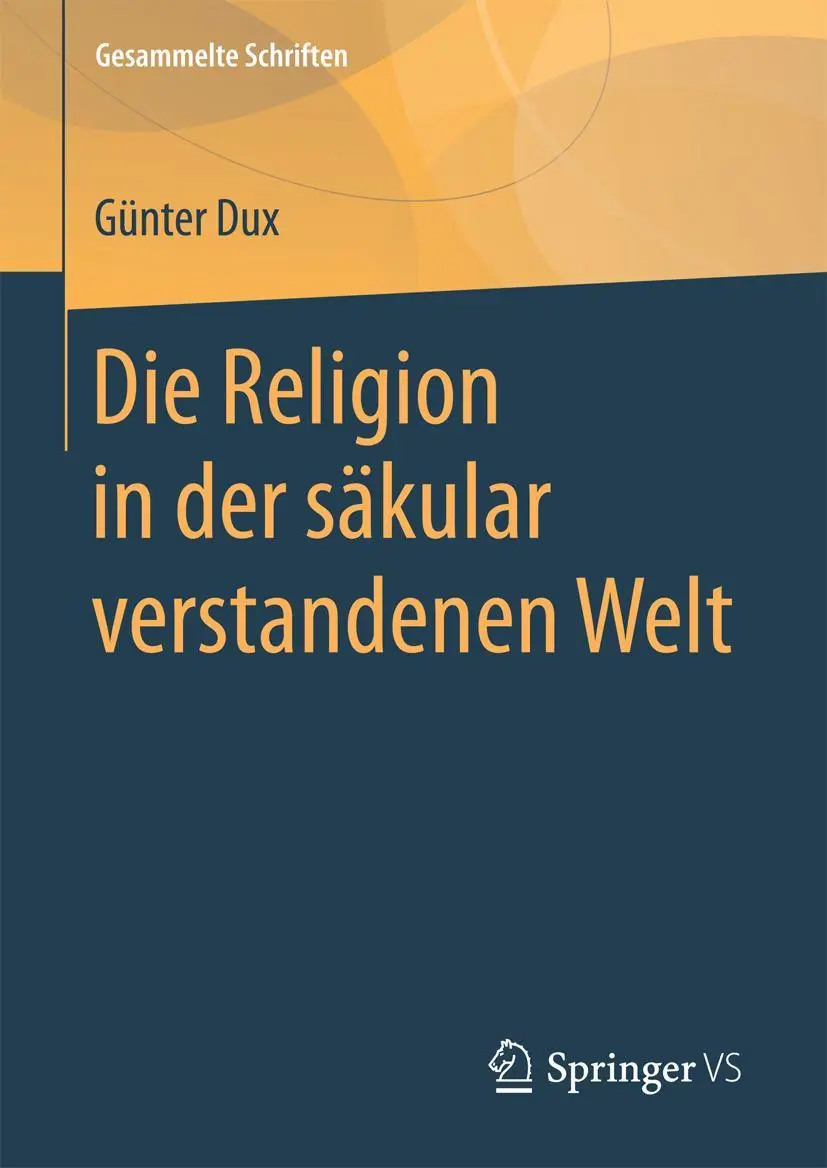Cover: 9783658173784 | Die Religion in der säkular verstandenen Welt | Günter Dux | Buch | xv