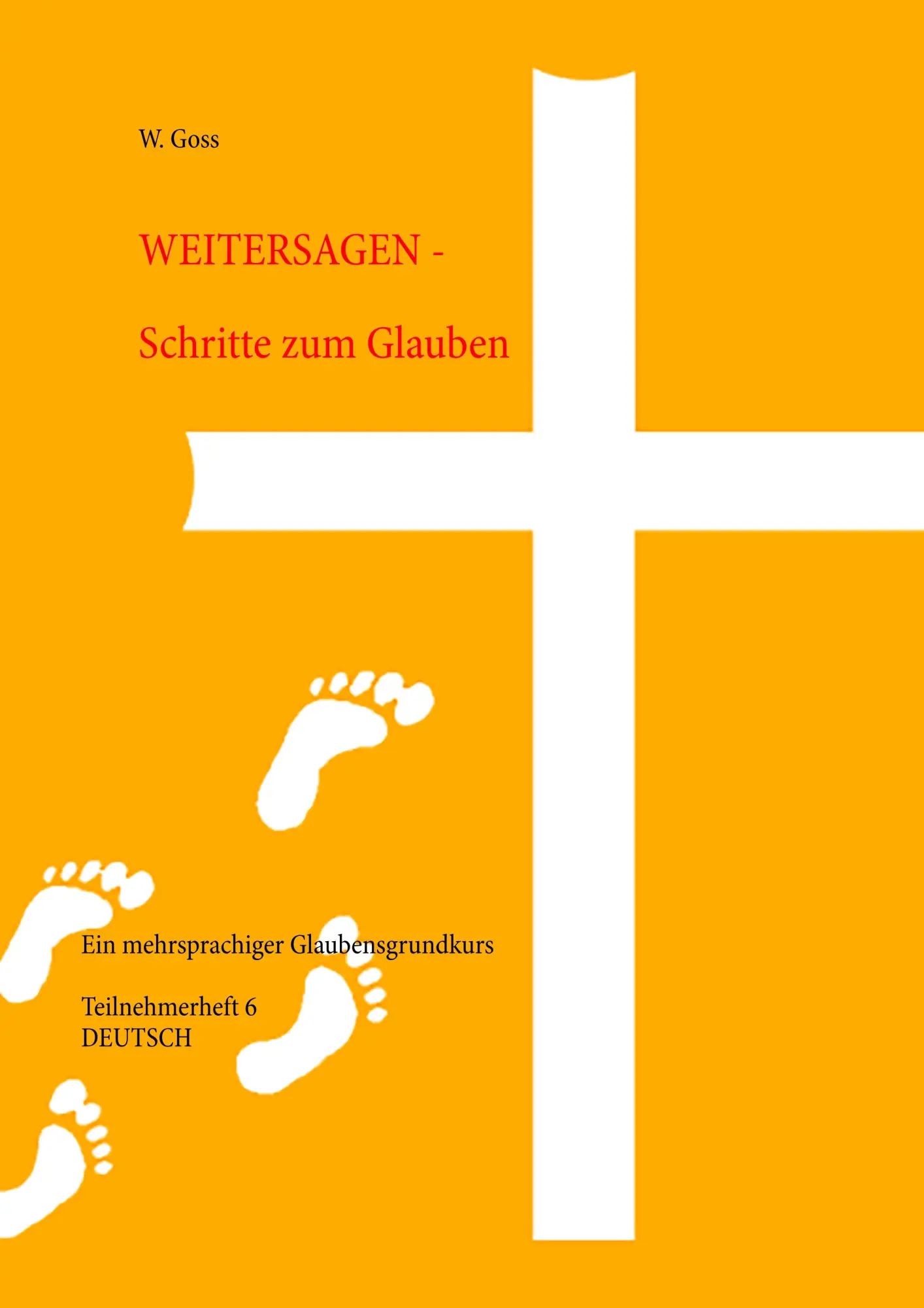 Cover: 9783746043784 | Weitersagen - Schritte zum Glauben | W. Goss | Taschenbuch | 52 S.