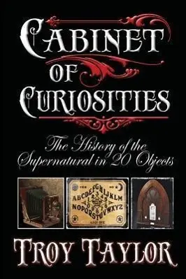 Cover: 9781892523884 | Cabinet of Curiosities | Troy Taylor | Taschenbuch | Englisch | 2013