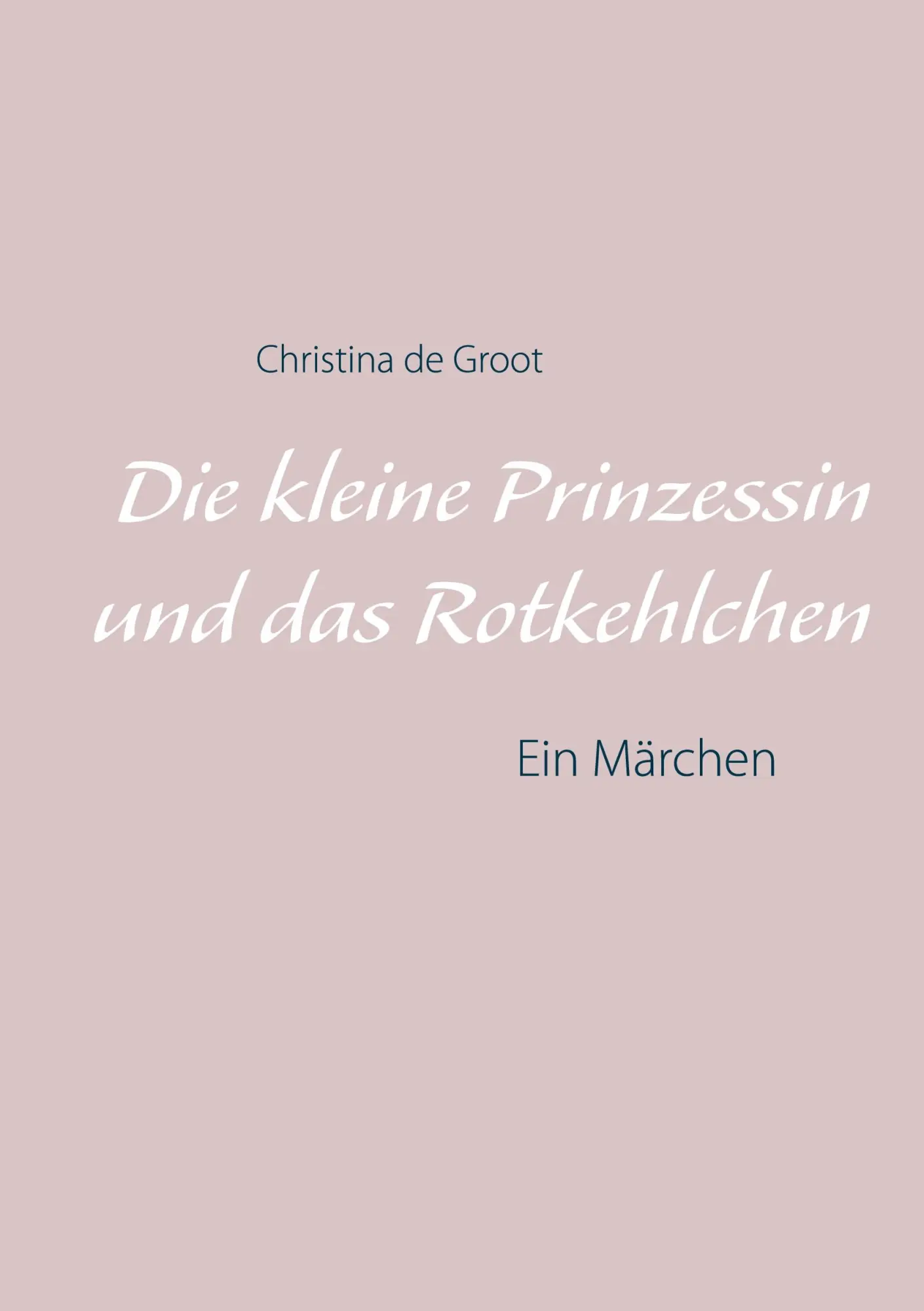 Cover: 9783751983884 | Die kleine Prinzessin und das Rotkehlchen | Ein Märchen | Groot | Buch