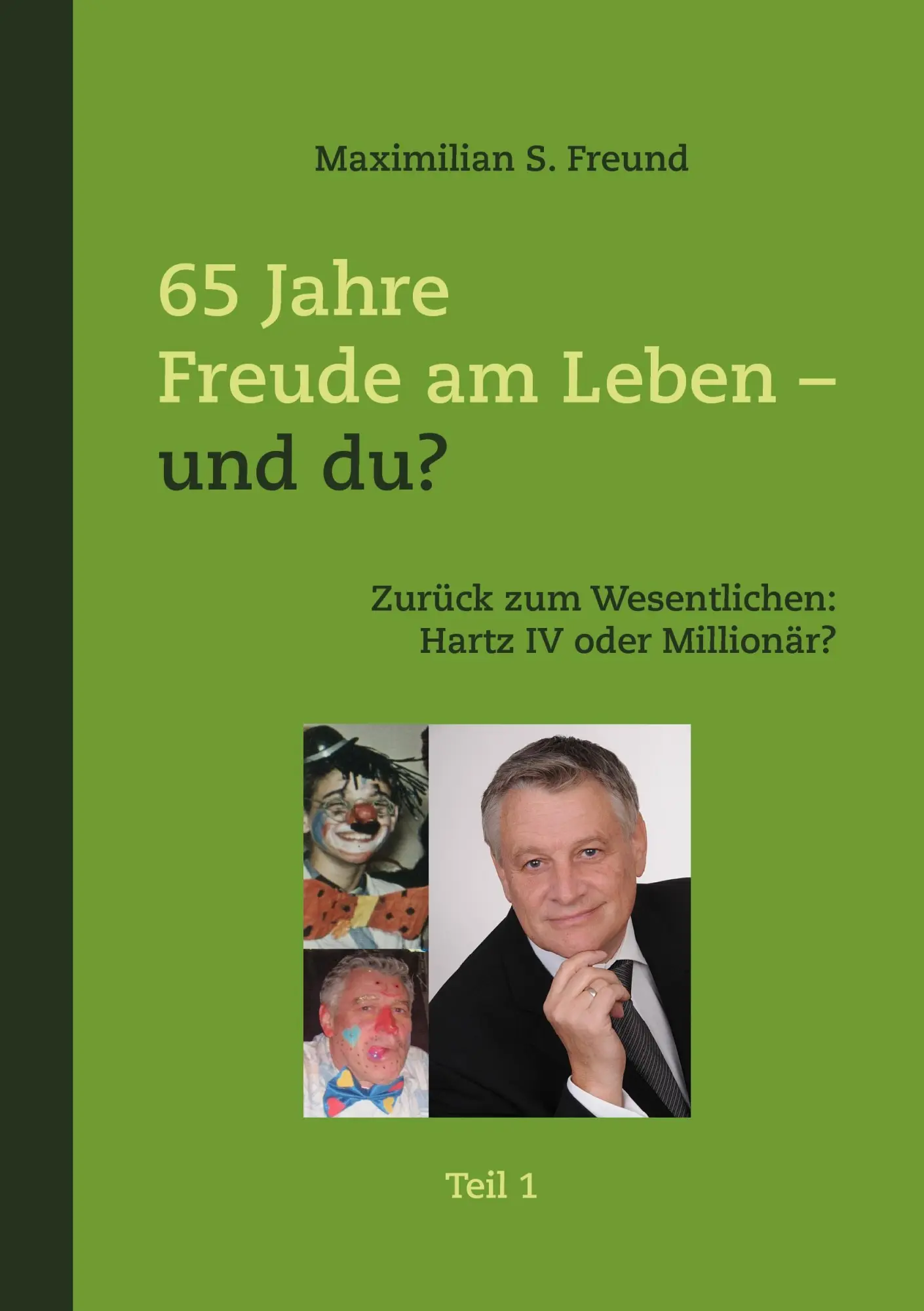 Cover: 9783844803884 | 65 Jahre Freude am Leben - und Du? Teil I | Maximilian S. Freund